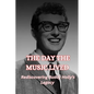 The Day the Music Lived: Rediscovering Buddy Holly's Legacy - Paperback