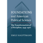 Foundations and American Political Science: The Transformation of a Discipline, 1945-1970 - Paperback