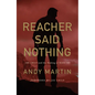 Reacher Said Nothing: Lee Child and the Making of Make Me - Hardcover