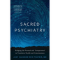 Sacred Psychiatry: Bridging the Personal and Transpersonal to Transform Health and Consciousness - Hardcover