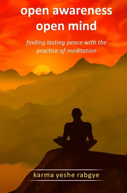Open Awareness Open Mind: Finding lasting peace with the practice of meditation - Paperback