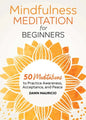 Mindfulness Meditation for Beginners: 50 Meditations to Practice Awareness, Acceptance, and Peace - Paperback