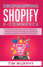 Dropshipping Shopify E-commerce $12,000/Month Beginners Guide To Make Money Selling On Amazon, eBay, Blogging, Social Media Marketing For Business, Pa - Paperback
