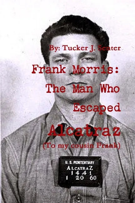Frank Morris: The Man Who Escaped Alcatraz - Paperback