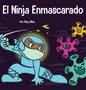 El Ninja Enmascarado: Un libro para niños sobre la bondad y la prevención de la propagación del racismo y los virus - Hardcover