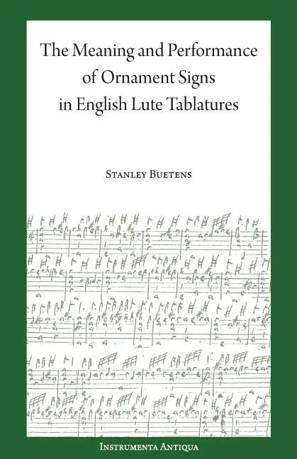 The Meaning and Performance of Ornaments in Lute Tablature - Paperback