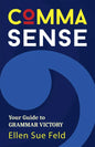 Comma Sense: Your Guide to Grammar Victory (Punctuation Workbook, Elements of Style) - Paperback
