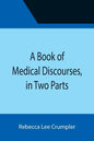 A Book of Medical Discourses, in Two Parts - Paperback