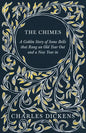 The Chimes - A Goblin Story of Some Bells that Rang an Old Year Out and a New Year in: With Appreciations and Criticisms By G. K. Chesterton - Hardcover