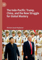 The Indo-Pacific: Trump, China, and the New Struggle for Global Mastery - Paperback
