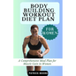 Bodybuilding Workout Diet Plan for Women: A Comprehensive Meal Plan for Muscle Gain in Women - Paperback