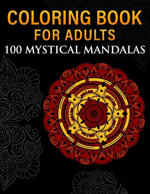 Coloring Book for Adults: 100 Mystical Mandalas - Paperback