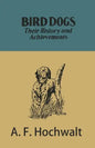 Bird Dogs - Their History and Achievements - Paperback