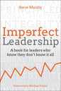 Imperfect Leadership: A Book for Leaders Who Know They Don't Know It All - Hardcover