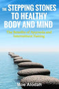 The Stepping Stones to Healthy Body and Mind: The Benefits of Ayurveda and Intermittent Fasting - Paperback