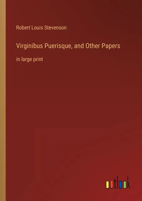 Virginibus Puerisque, and Other Papers: in large print - Paperback