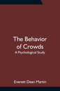The Behavior of Crowds: A Psychological Study - Paperback