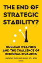The End of Strategic Stability?: Nuclear Weapons and the Challenge of Regional Rivalries - Paperback