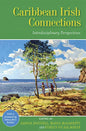 Caribbean Irish Connections: Interdisciplinary Perspectives - Paperback