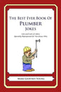 The Best Ever Book of Plumber Jokes: Lots and Lots of Jokes Specially Repurposed for You-Know-Who - Paperback