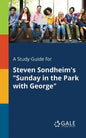 A Study Guide for Steven Sondheim's "Sunday in the Park With George" - Paperback