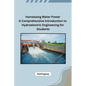 Harnessing Water Power A Comprehensive Introduction to Hydroelectric Engineering for Students - Paperback