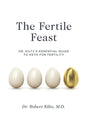 The Fertile Feast: Dr. Kiltz's Essential Guide to a Keto Way of Life - Paperback