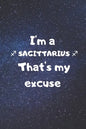I'm a SAGITTARIUS, that's my excuse! - Paperback