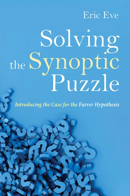 Solving the Synoptic Puzzle: Introducing the Case for the Farrer Hypothesis - Paperback