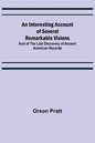 An Interesting Account of Several Remarkable Visions; And of the Late Discovery of Ancient American Records - Paperback