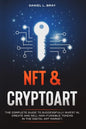 NFT and Cryptoart: The Complete Guide to Successfully Invest in, Create and Sell Non-Fungible Tokens in the Digital Art Market - Paperback