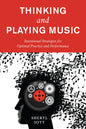 Thinking and Playing Music: Intentional Strategies for Optimal Practice and Performance - Paperback