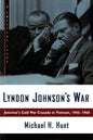 Lyndon Johnson's War: America's Cold War Crusade in Vietnam, 1945-1968 - Paperback