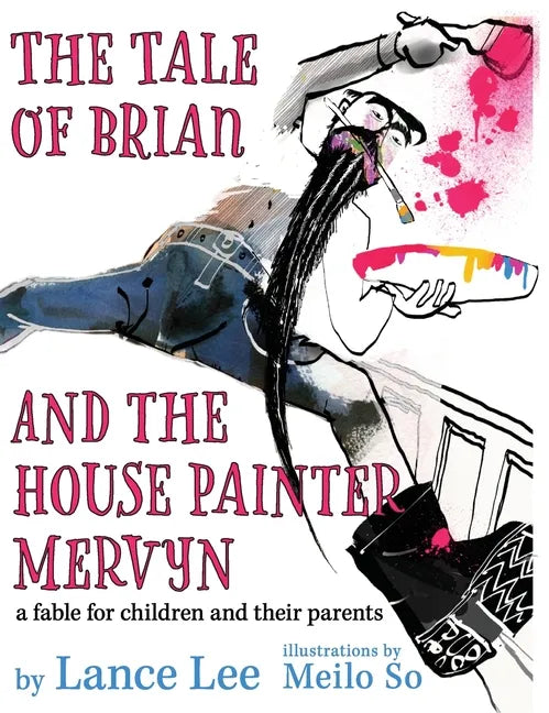 The Tale of Brian and the House Painter Mervyn: a fable for children and their parents - Hardcover