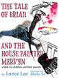 The Tale of Brian and the House Painter Mervyn: a fable for children and their parents - Hardcover
