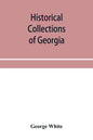 Historical collections of Georgia: containing the most interesting facts, traditions, biographical sketches, anecdotes, etc. relating to its history a - Paperback