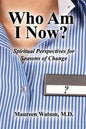 Who Am I Now?: Spiritual Perspectives for Seasons of Change - Paperback