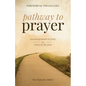 Pathway to Prayer: Encouragements to Pray from Voices of the Past - Paperback