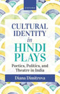 Cultural Identity in Hindi Plays: Poetics, Politics, and Theatre in India - Hardcover