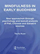 Mindfulness in Early Buddhism: New Approaches Through Psychology and Textual Analysis of Pali, Chinese and Sanskrit Sources - Paperback