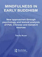 Mindfulness in Early Buddhism: New Approaches Through Psychology and Textual Analysis of Pali, Chinese and Sanskrit Sources - Paperback