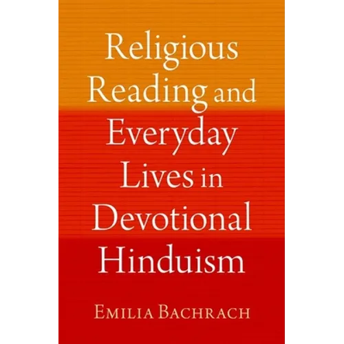 Religious Reading and Everyday Lives in Devotional Hinduism - Hardcover