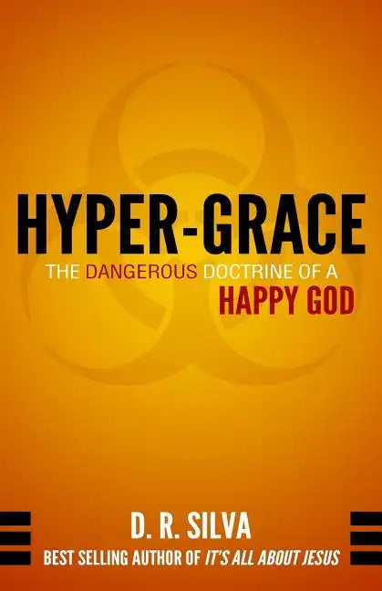 Hyper-Grace: The Dangerous Doctrine of a Happy God - Paperback