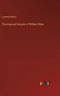 The engraved designs of William Blake - Hardcover