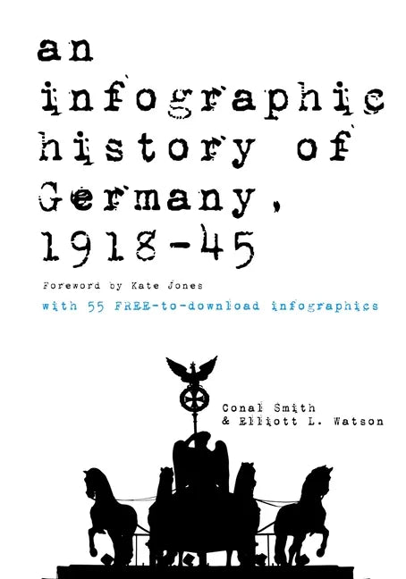 An infographic history of Germany, 1918-1945: 55 freely downloadable high-resolution infographics - Paperback
