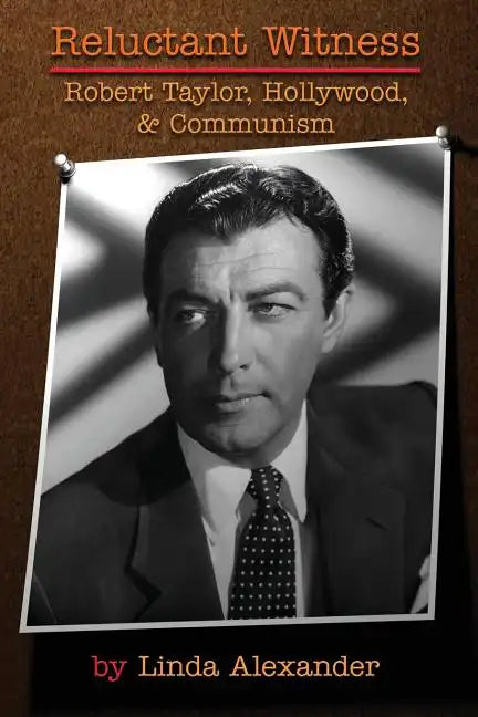 Reluctant Witness: Robert Taylor, Hollywood & Communism - Paperback
