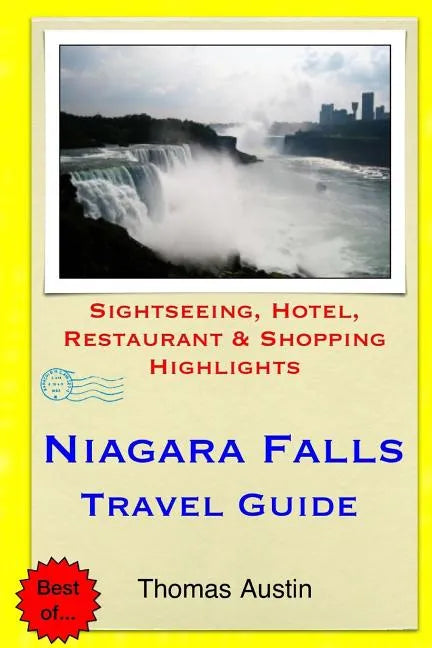 Niagara Falls Travel Guide: Sightseeing, Hotel, Restaurant & Shopping Highlights - Paperback
