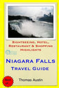Niagara Falls Travel Guide: Sightseeing, Hotel, Restaurant & Shopping Highlights - Paperback