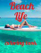 Beach coloring book: An Adult Coloring Book Featuring Fun and Relaxing Beach Vacation Scenes, Peaceful Ocean Landscapes and Beautiful Summe - Paperback
