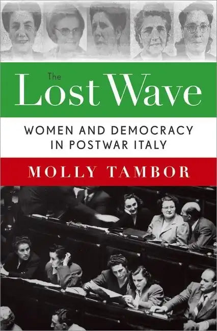 Lost Wave: Women and Democracy in Postwar Italy - Hardcover